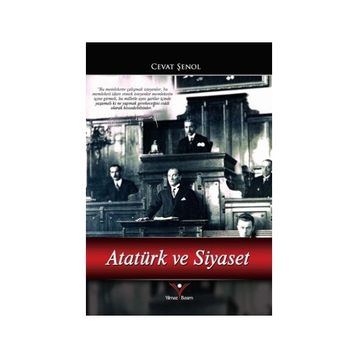 Atatürk ve Siyaset - Cevat Şenol