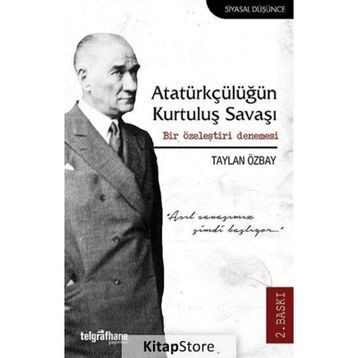 Atatürkçülüğün Kurtuluş Savaşı - Taylan Özbay