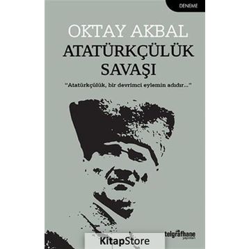 Atatürkçülük Savaşı - Oktay Akbal