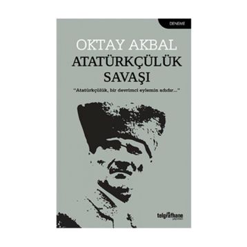 Atatürkçülük Savaşı - Oktay Akbal