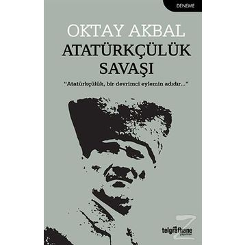 Atatürkçülük Savaşı - Oktay Akbal