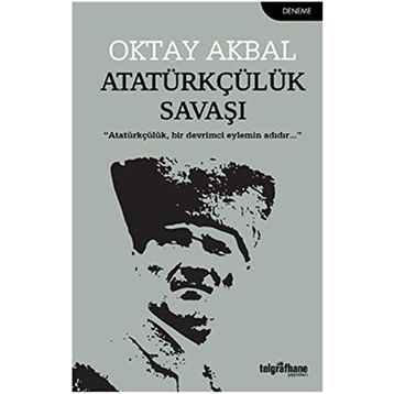 Atatürkçülük Savaşı - Oktay Akbal