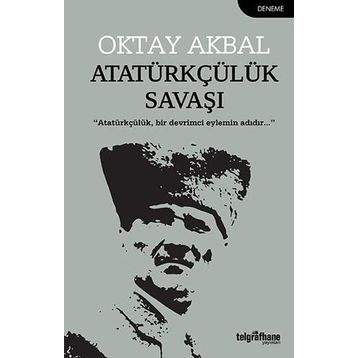 Atatürkçülük Savaşı - Oktay Akbal