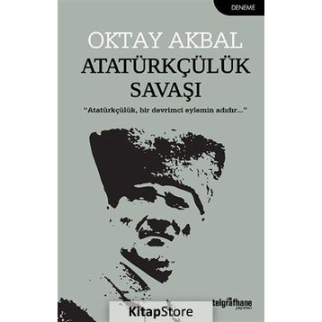 Atatürkçülük Savaşı - Oktay Akbal