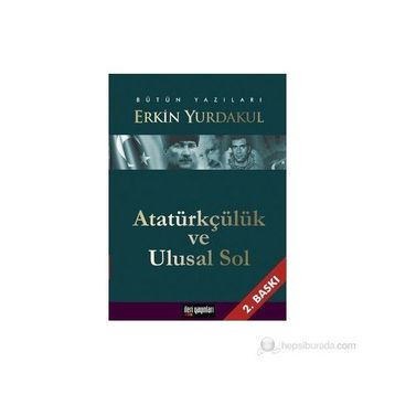 Atatürkçülük ve Ulusal Sol - Erkin Yurdakul