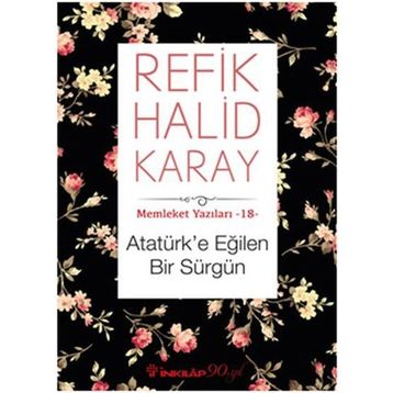 Atatürk’e Eğilen Bir Sürgün - refik halit karay