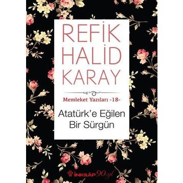 Atatürk’e Eğilen Bir Sürgün - refik halit karay