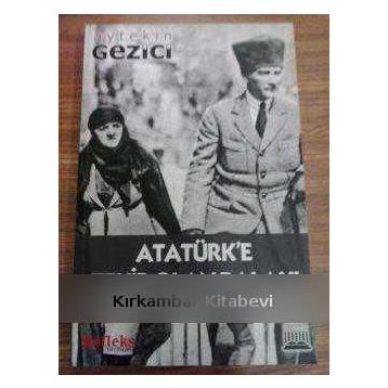 ATATÜRK'E ZEHIR OLAN BALAYI - AYTEKIN GEZICI