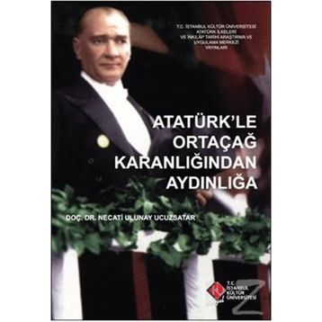 Atatürk’le Ortaçağ Karanlığından Aydınlığa - Necati Ulunay Ucuzsatar