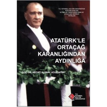 Atatürk’le Ortaçağ Karanlığından Aydınlığa - Necati Ulunay Ucuzsatar