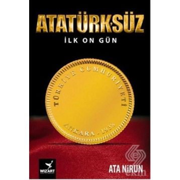 Atatürk’süz İlk On Gün - Ata Nirun
