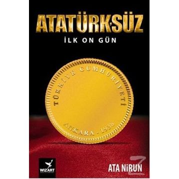 Atatürk’süz İlk On Gün - Ata Nirun