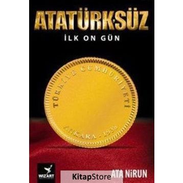 Atatürk’süz İlk On Gün - Ata Nirun