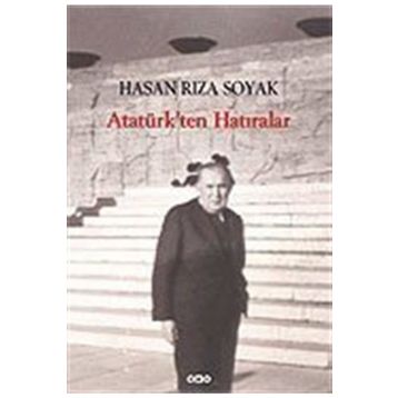 ATATÜRKTEN HATIRALAR - HASAN RIZA SOYAK
