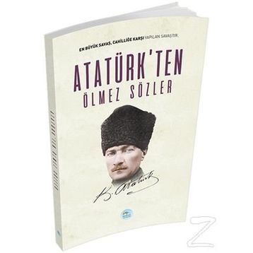 Atatürk’ten Ölmez Sözler - Gazi Mustafa Kemal Atatürk