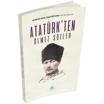 Atatürk’ten Ölmez Sözler - Gazi Mustafa Kemal Atatürk