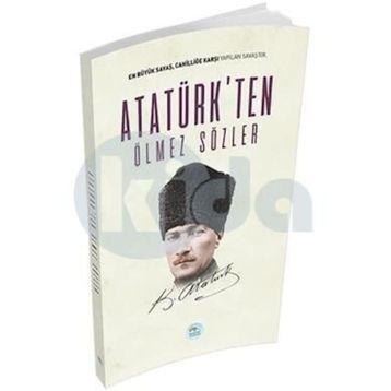 Atatürk’ten Ölmez Sözler - Gazi Mustafa Kemal Atatürk