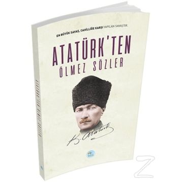Atatürk’ten Ölmez Sözler - Gazi Mustafa Kemal Atatürk