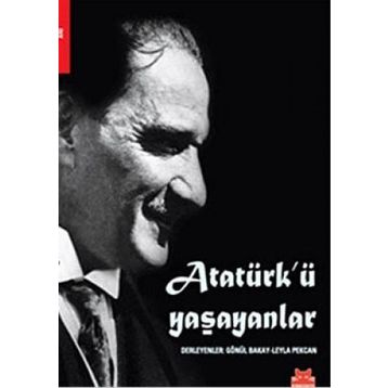 Atatürk'ü Yaşayanlar - Gönül Bakay
