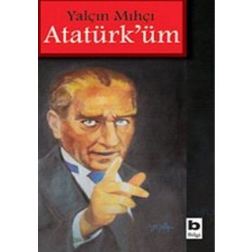 ATATÜRK'ÜM - YALÇIN MIHÇI