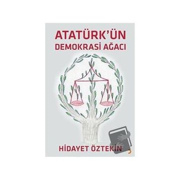 Atatürkün Demokrasi Ağacı - Hidayet Öztekin
