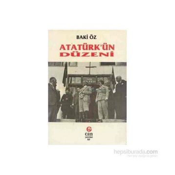 ATATÜRK'ÜN DÜZENİ - BAKI ÖZ