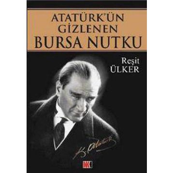 ATATÜRK´ÜN GIZLENEN BURSA NUTKU - REŞİT ÜLKER