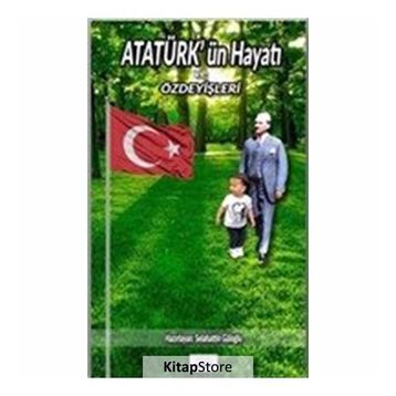 Atatürk'ün Hayatı ve Özdeyişleri - Selahattin Güloğlu