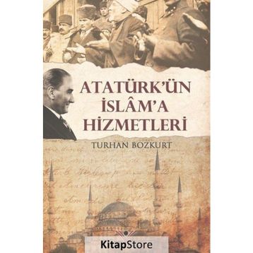 Atatürk’ün İslam’a Hizmetleri - Dr. Turhan Bozkurt