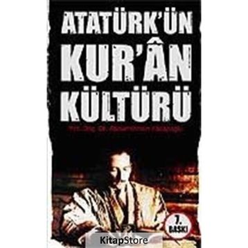 ATATÜRK´ÜN KUR'AN KÜLTÜRÜ - ABDURRAHMAN KASAPOĞLU (ISBN:9799944978100)