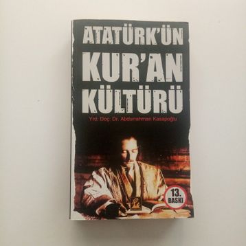 ATATÜRK´ÜN KUR'AN KÜLTÜRÜ - ABDURRAHMAN KASAPOĞLU (ISBN:9799944978100)