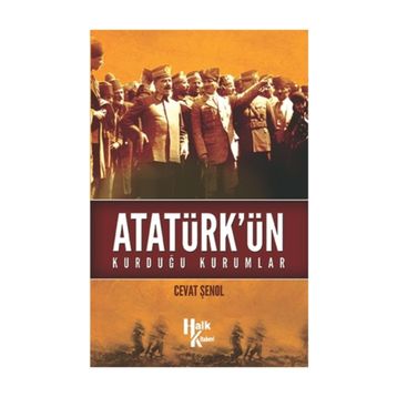 Atatürk’ün Kurduğu Kurumlar - Cevat Şenol