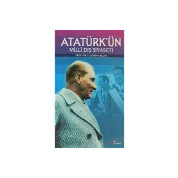 Atatürk'ün Milli Dış Siyaseti - E. Semih