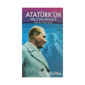 Atatürk'ün Milli Dış Siyaseti - E. Semih