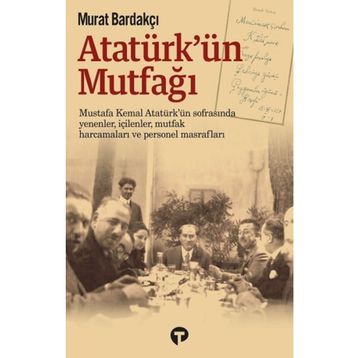 Atatürk’ün Mutfağı - Murat Bardakçı