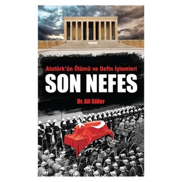 Atatürk'ün Ölümü ve Defin İşlemleri - Son Nefes - Ali Güler