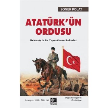 Atatürk’ün Ordusu Soner Polat