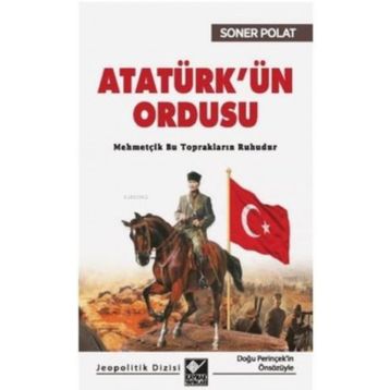 Atatürk’ün Ordusu Soner Polat