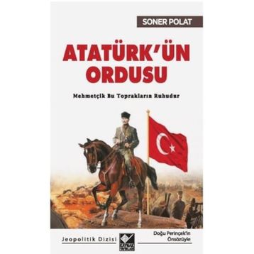 Atatürk’ün Ordusu Soner Polat