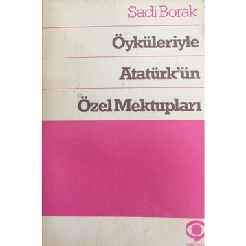 ATATÜRK'ÜN ÖZEL MEKTUPLARI - SADI BORAK