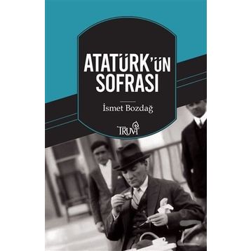 Atatürk'ün Sofrası - İsmet Bozdağ
