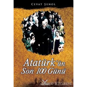 Atatürk’ün Son 100 Günü - Cevat Şenol