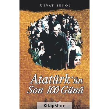 Atatürk’ün Son 100 Günü - Cevat Şenol