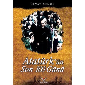 Atatürk’ün Son 100 Günü - Cevat Şenol