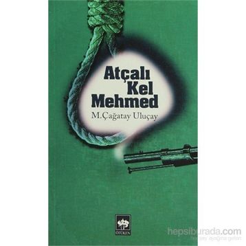 ATÇALI KEL MEHMED - M. ÇAĞATAY ULUÇAY