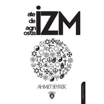 Ateizm Deizm Agnostisizm - Ahmet Seyrek