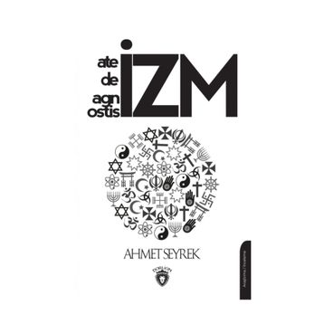 Ateizm Deizm Agnostisizm - Ahmet Seyrek