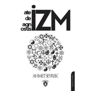 Ateizm Deizm Agnostisizm - Ahmet Seyrek