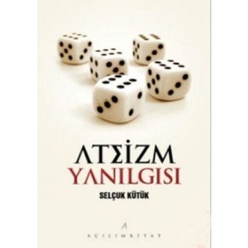 ATEIZM YANILGISI - SELÇUK KÜTÜK