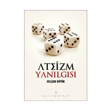 ATEIZM YANILGISI - SELÇUK KÜTÜK